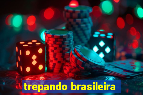 trepando brasileira